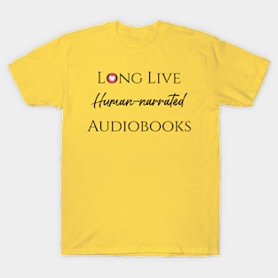 Long Live (Human-narrated) Audiobooks T-Shirt